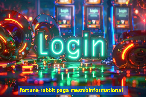 fortune rabbit paga mesmoInformational